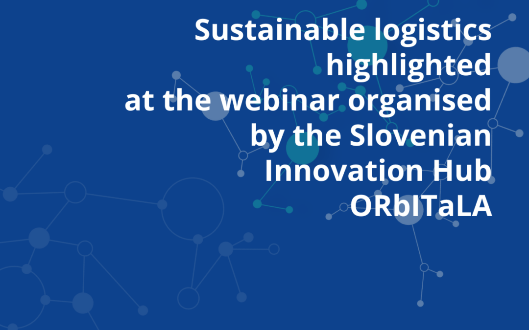 Sustainable logistics highlighted at the webinar organised by the Slovenian Innovation Hub ORbITaLA